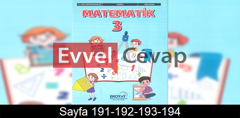 3. Sınıf Ekoyay Yayınları Matematik Ders Kitabı Cevapları Sayfa 191-192-193-194