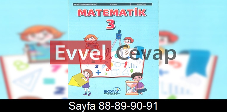3. Sınıf Ekoyay Yayınları Matematik Ders Kitabı Cevapları Sayfa 88-89-90-91