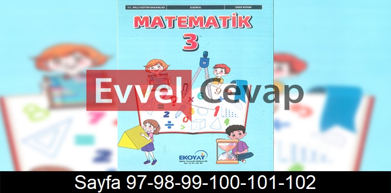3. Sınıf Ekoyay Yayınları Matematik Ders Kitabı Cevapları Sayfa 97-98-99-100-101-102