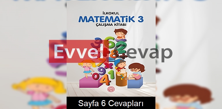 3. Sınıf Matematik Çalışma Kitabı Sayfa 6 Cevapları