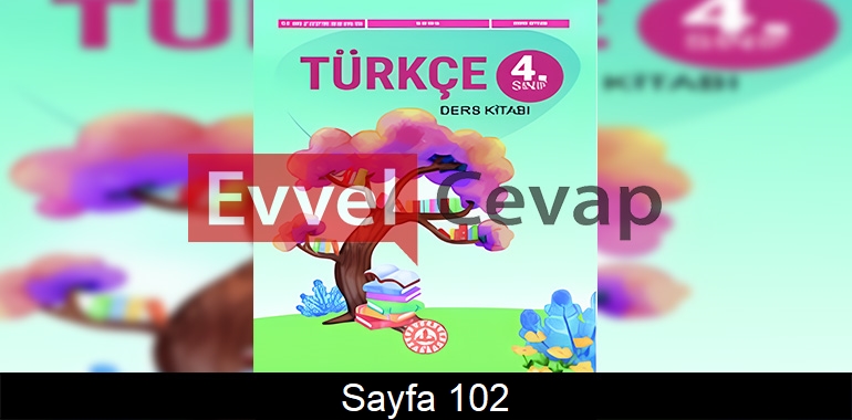 4. Sınıf Türkçe Ders Kitabı Cevapları Meb Yayınları Sayfa 102