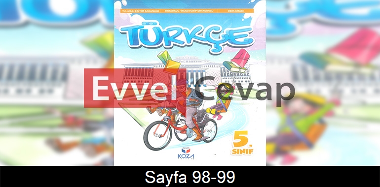 5. Sınıf Koza Yayınları Türkçe Ders Kitabı Cevapları Sayfa 98-99