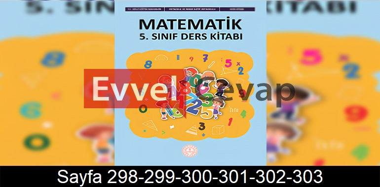 5. Sınıf Meb Yayınları Matematik Ders Kitabı Cevapları Sayfa 298-299-300-301-302-303