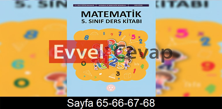 5. Sınıf Meb Yayınları Matematik Ders Kitabı Cevapları Sayfa 65-66-67-68