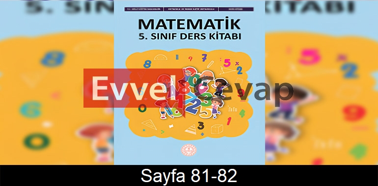 5. Sınıf Meb Yayınları Matematik Ders Kitabı Cevapları Sayfa 81-82