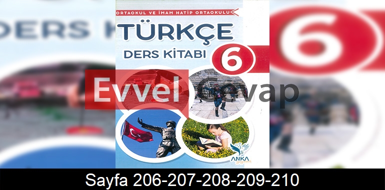 6. Sınıf Anka Yayınları Türkçe Ders Kitabı Cevapları Sayfa 206-207-208-209-210