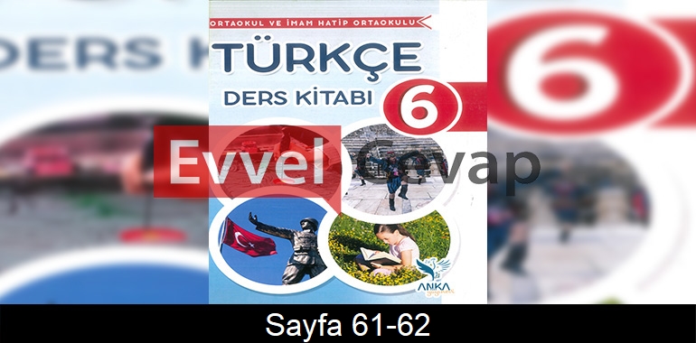 6. Sınıf Anka Yayınları Türkçe Ders Kitabı Cevapları Sayfa 61-62