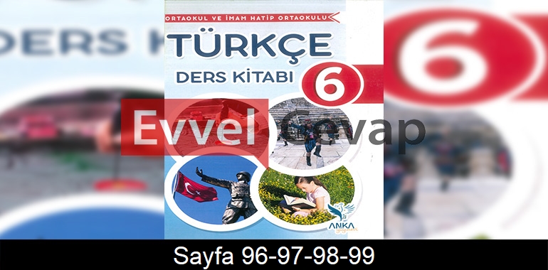 6. Sınıf Anka Yayınları Türkçe Ders Kitabı Cevapları Sayfa 96-97-98-99