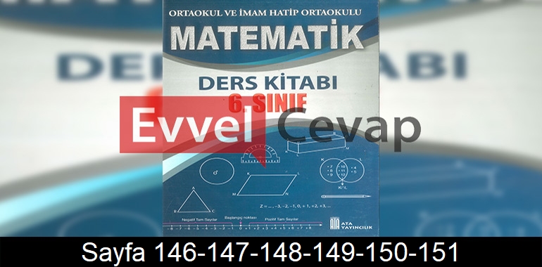 6. Sınıf Ata Yayınları Matematik Ders Kitabı Cevapları Sayfa 146-147-148-149-150-151