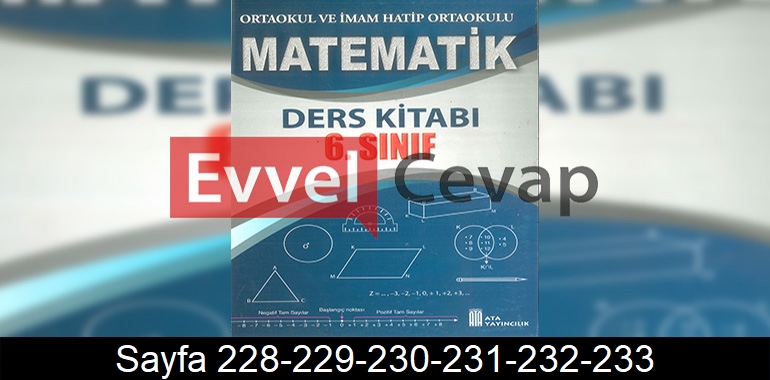 6. Sınıf Ata Yayınları Matematik Ders Kitabı Cevapları Sayfa 228-229-230-231-232-233