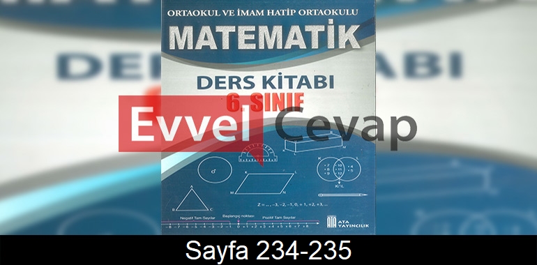 6. Sınıf Ata Yayınları Matematik Ders Kitabı Cevapları Sayfa 234-235