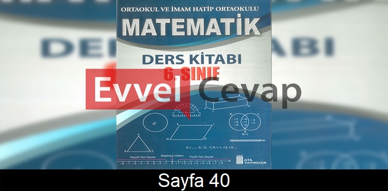 6. Sınıf Ata Yayınları Matematik Ders Kitabı Cevapları Sayfa 40