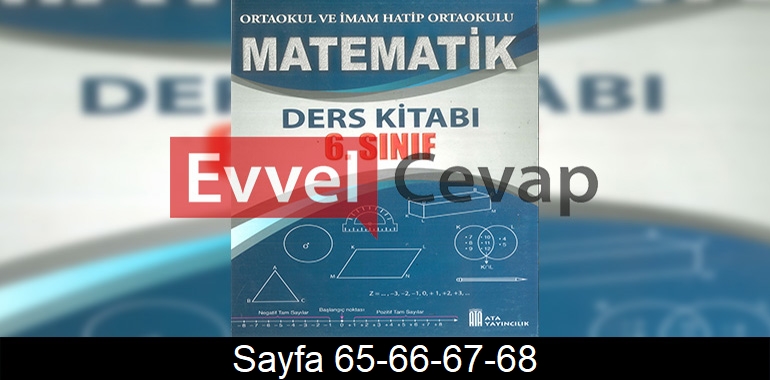 6. Sınıf Ata Yayınları Matematik Ders Kitabı Cevapları Sayfa 65-66-67-68