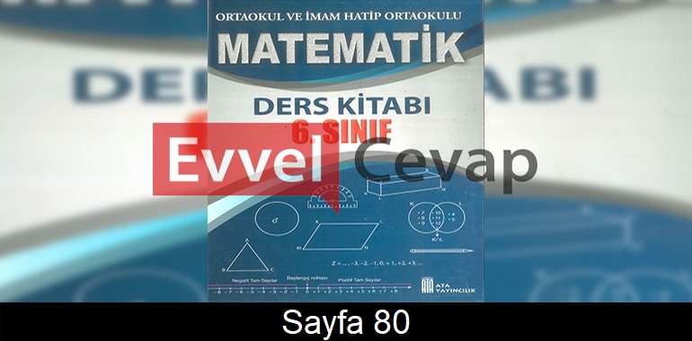 6. Sınıf Ata Yayınları Matematik Ders Kitabı Cevapları Sayfa 80