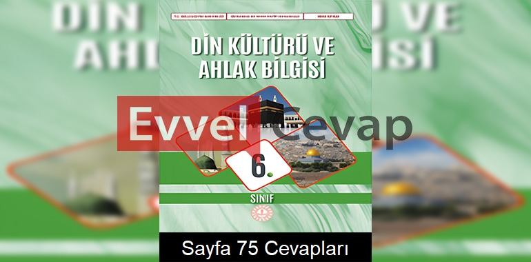 6. Sınıf Din Kültürü Ders Kitabı Cevapları Meb Yayınları Sayfa 75