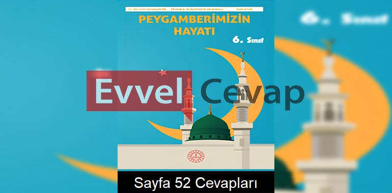 6. Sınıf Peygamberimizin Hayatı Ders Kitabı Cevapları Meb Yayınları Sayfa 52
