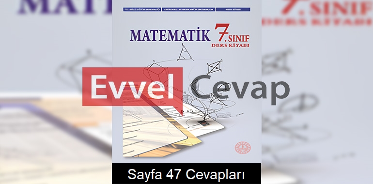 7. Sınıf Matematik Ders Kitabı Cevapları Meb Yayınları Sayfa 47