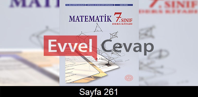 7. Sınıf Meb Yayınları Matematik Ders Kitabı Cevapları Sayfa 261