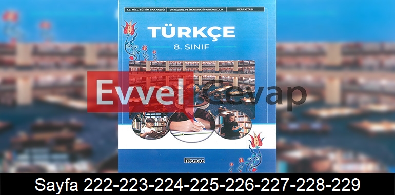 8. Sınıf Ferman Yayınları Türkçe Ders Kitabı Cevapları Sayfa 222-223-224-225-226-227-228-229