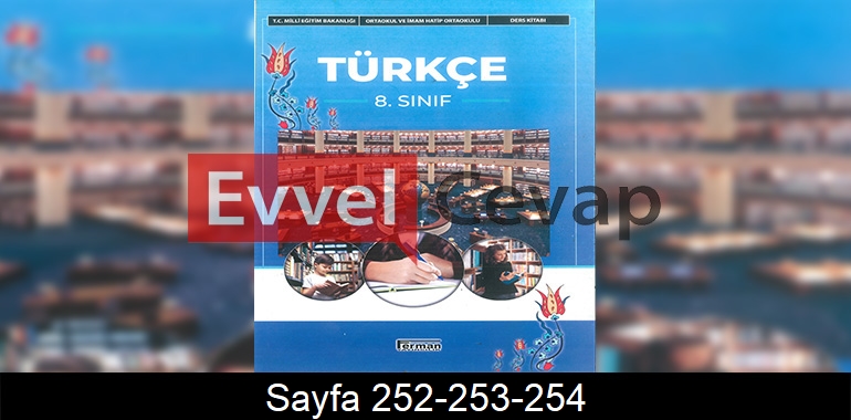 8. Sınıf Ferman Yayınları Türkçe Ders Kitabı Cevapları Sayfa 252-253-254