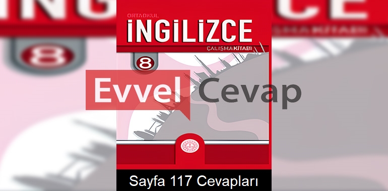8. Sınıf İngilizce Çalışma Kitabı Cevapları Sayfa 117