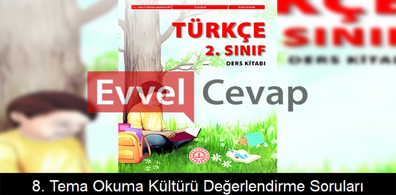 8. Tema Okuma Kültürü Değerlendirme Soruları Etkinlik Cevapları (2. Sınıf Türkçe)