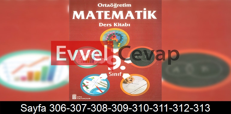 9. Sınıf Ata Yayınları Matematik Ders Kitabı Cevapları Sayfa 306-307-308-309-310-311-312-313