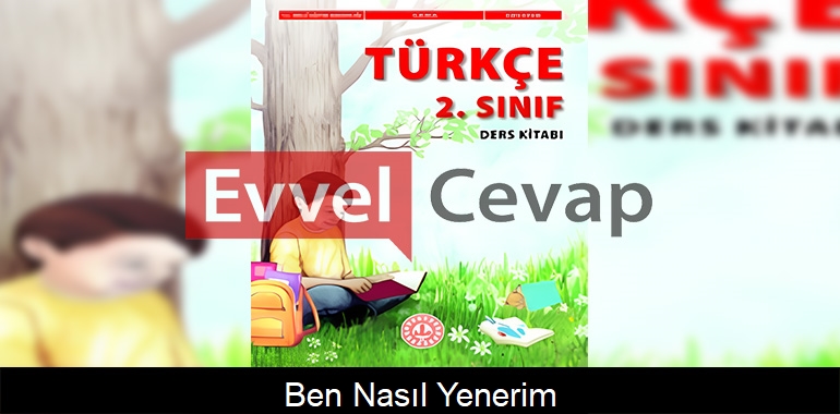 Ben Nasıl Yenerim? Metni Etkinlik Cevapları (2. Sınıf Türkçe)