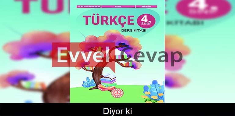 Diyor ki: Metni Etkinlik Cevapları (4. Sınıf Türkçe)