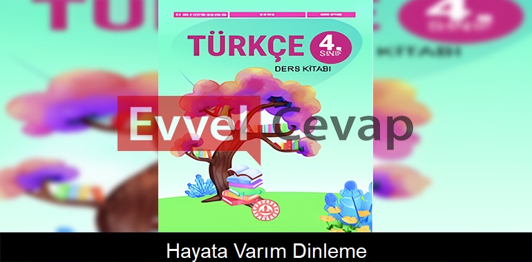 Hayata Varım Dinleme Metni Etkinlik Cevapları (4. Sınıf Türkçe)