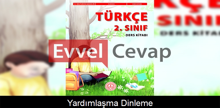Yardımlaşma Dinleme Metni Etkinlik Cevapları (2. Sınıf Türkçe)