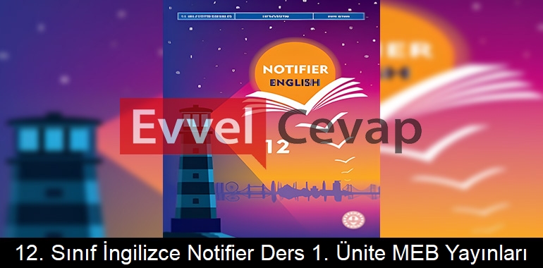 12. Sınıf İngilizce Notifier Ders Kitabı 1. Ünite Cevapları Meb Yayınları