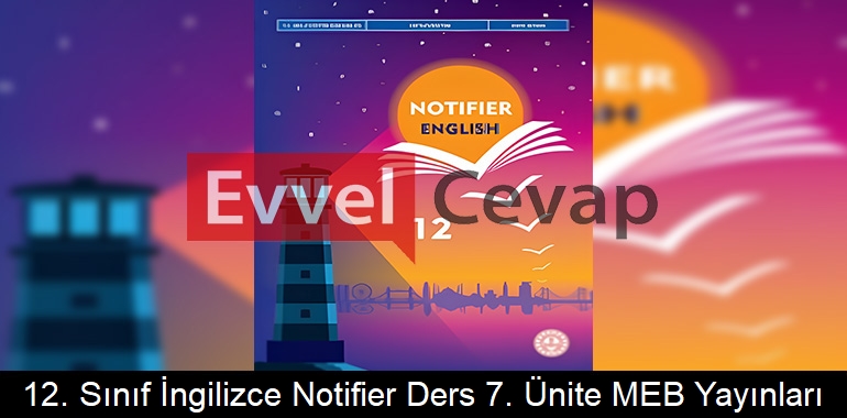 12. Sınıf İngilizce Notifier Ders Kitabı 7. Ünite Cevapları Meb Yayınları