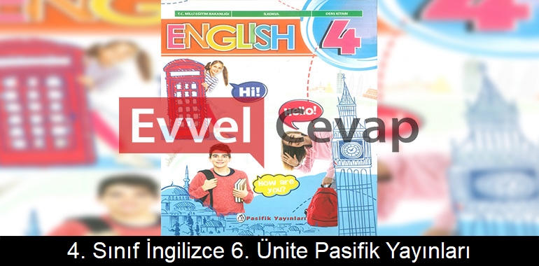 4. Sınıf İngilizce Ders Kitabı 6. Ünite Cevapları Pasifik Yayınları