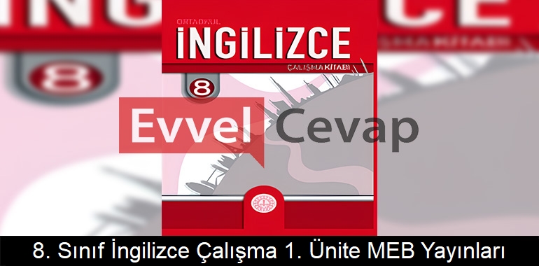 8. Sınıf İngilizce Çalışma Kitabı 1. Ünite Cevapları Meb Yayınları