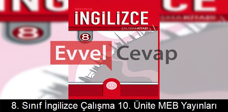 8. Sınıf İngilizce Çalışma Kitabı 10. Ünite Cevapları Meb Yayınları