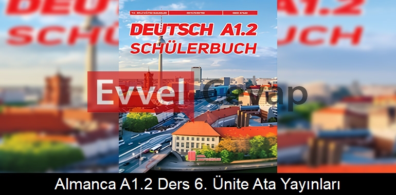 Almanca A1.2 Ders Kitabı 6. Ünite Cevapları Ata Yayınları