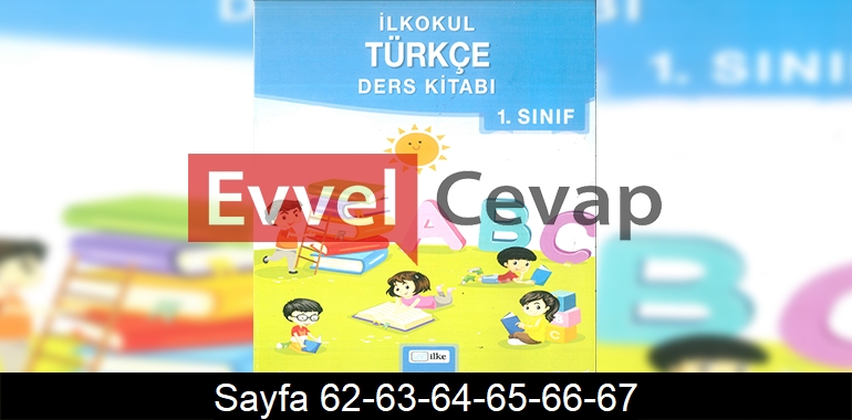 1. Sınıf İlke Yayınları Türkçe Ders Kitabı Cevapları Sayfa 62-63-64-65-66-67
