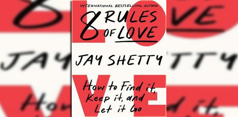 8 Rules Of Love: How to Find it, Keep it, and Let it Go Kitap Özeti Jay Shetty