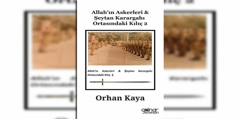 Allah'ın Askerleri & Şeytan Karargahı Ortasındaki Kılıç – 2 Kitap Özeti Orhan Kaya