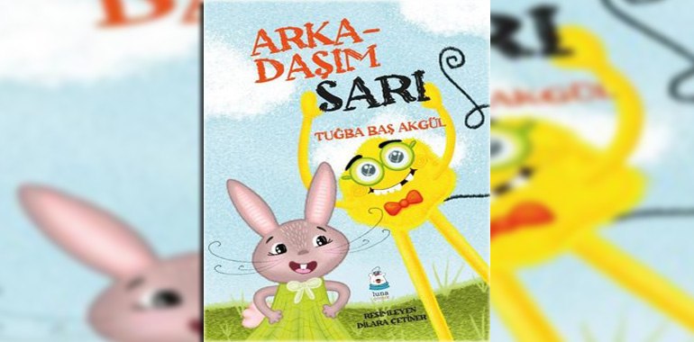 Arkadaşım Sarı Kitap Özeti Tuğba Baş Akgül