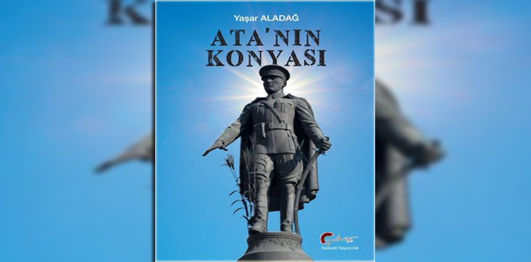 Ata'nın Konyası Kitap Özeti Yaşar Aladağ