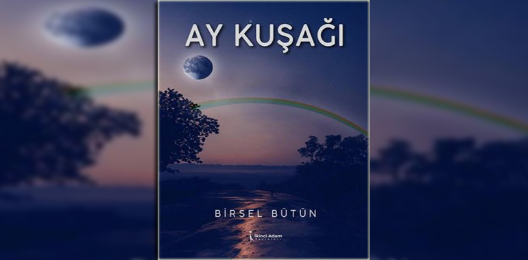 Ay Kuşağı Kitap Özeti Birsel Bütün