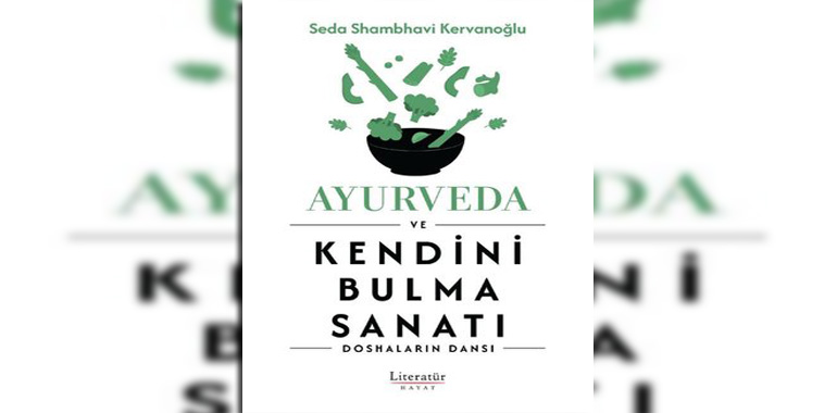 Ayurveda ve Kendini Bulma Sanat ı -Doshaların Dansı Kitap Özeti Seda Shambhavi Kervanoğlu