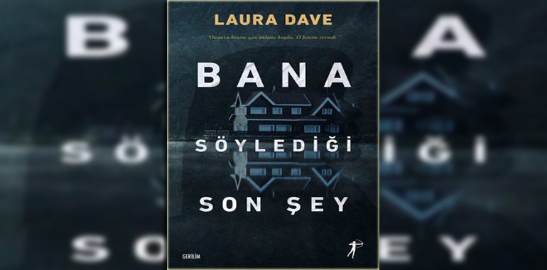 Bana Söylediği Son Şey Kitap Özeti Laura Dave