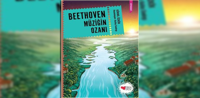 Beethoven: Müziğin Ozanı Kitap Özeti Göknil Özkök