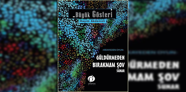 Büyük Gösteri: Hikayeden Oyun - Güldürmeden Bırakmam Şov Sunar Kitap Özeti Haşim Akdenizli