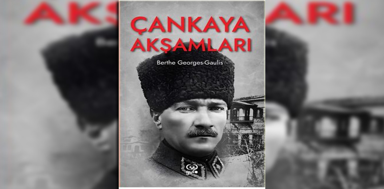 Çankaya Akşamları Kitap Özeti Berthe Georges Gaulis