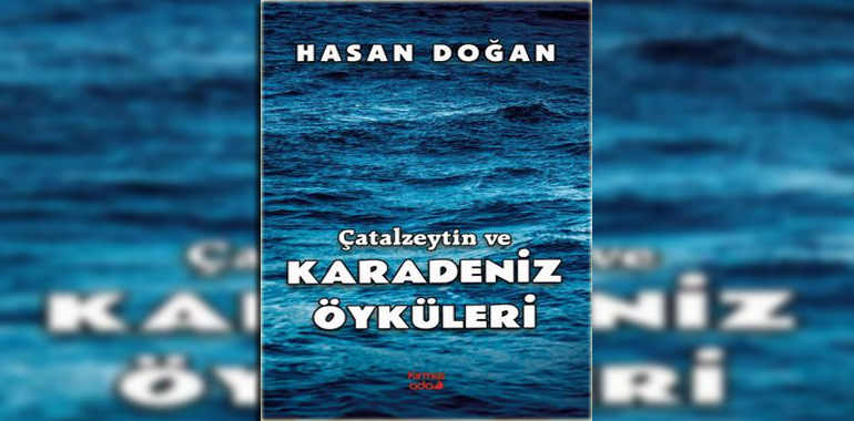 Çatalzeytin ve Karadeniz Öyküleri Kitap Özeti Hasan Doğan