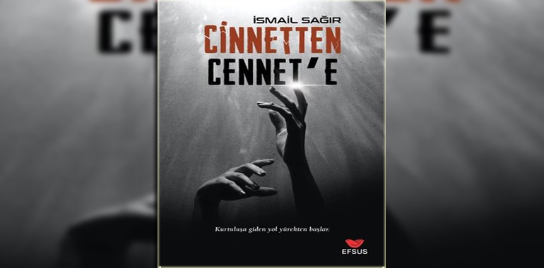 Cinnetten Cennet'e Kitap Özeti İsmail Sağır